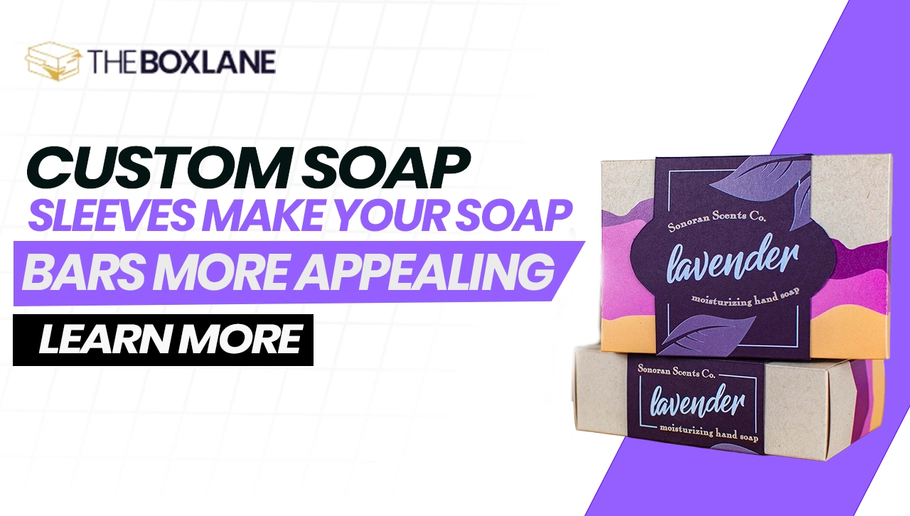 5 Ways Custom Sleeves Make Your Soap Bars More Appealing